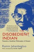 The Disobedient Indian: Towards a Gandhian Philosophy of Dissent