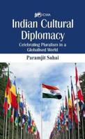 Indian Cultural Diplomacy : Celebrating Pluralism in a Globalised World