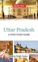 Uttar Pradesh : A State Study Guide