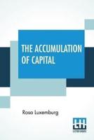 The Accumulation Of Capital: Translated From The German By Agnes Schwarzschild, With An Introduction By Joan Robinson