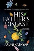 His Father's Disease : Stories