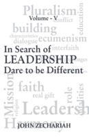 In Search of Leadership: Dare to Be Different- Vol. 5