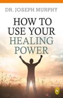 How to Use Your Healing Power