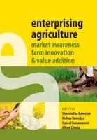 Enterprising Agriculture: Market Awareness,Farm Innovation and Value Addition