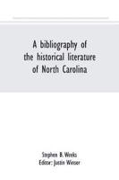 A bibliography of the historical literature of North Carolina