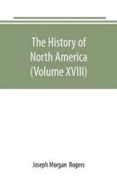 The History of North America (Volume XVIII): The Development of the North Since the Civil War