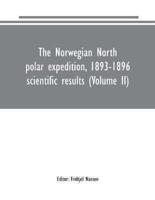 The Norwegian North polar expedition, 1893-1896 : scientific results (Volume II)
