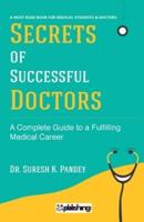 Secrets of Successful Doctors : A Complete Guide to a Fulfilling Medical Career