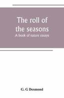 The roll of the seasons; a book of nature essays