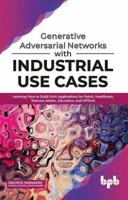 Generative Adversarial Networks With Industrial Use Cases