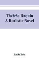 Thérèse Raquin : a realistic novel