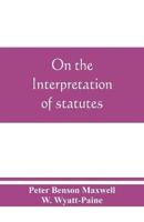 On the interpretation of statutes