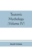 Teutonic mythology (Volume IV)