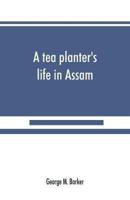 A tea planter's life in Assam