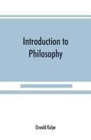 Introduction to philosophy : a handbook for students of psychology, logic, ethics, æsthetics and general philosophy