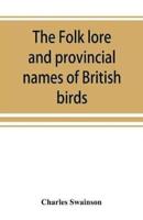 The folk lore and provincial names of British birds