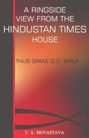 A Ringside View from the Hindustan Times House- Thus Spake G.D. Birla
