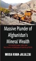 Massive Plunder of Afghanistan's Mineral Wealth : The US and NATO burglars, Taliban, Islamic State of Khorasan, and jihadist groups of Central Asia, go-fifty-fifty