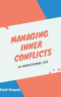 Managing Inner Conflicts : In Professional Life