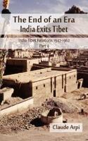 The End of an Era:  India Exists Tibet  (India Tibet Relations 1947-1962) Part 4