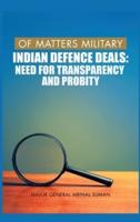 Of Matters Military : Indian Defence Deals (Need for Transparency and Probity): Need for Transparency and Probity