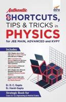 Authentic SHORTCUTS, TIPS & TRICKS in PHYSICS for JEE Main, Advanced & KVPY