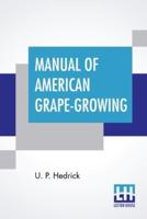 Manual Of American Grape-Growing: Edited By L. H. Bailey