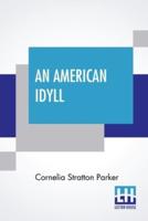 An American Idyll: The Life Of Carleton H. Parker