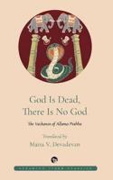God Is Dead, There Is No God: The Vachanas of Allama Prabhu