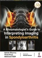 A Rheumatologist's Guide to Interpreting Imaging in Spondyloarthritis