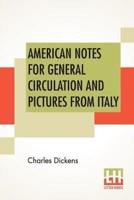 American Notes For General Circulation And Pictures From Italy