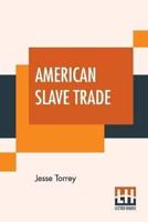 American Slave Trade: Or, An Account Of The Manner In Which The Slave Dealers Take Free People From Some Of The United States Of America