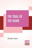 The Trail Of The Hawk: A Comedy Of The Seriousness Of Life
