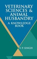 Veterinary Sciences And Animal Husbandry: A Knowledge Book