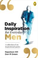 Daily Inspiration for Everyday Men a Collection of 365 Inspirational Quotes