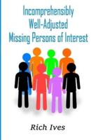 Incomprehensibly Well-Adjusted Missing Persons of Interest