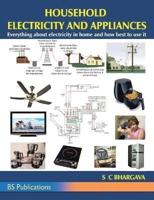 Household Electricity and Appliances:  Everything about electricity in home and how best to use it