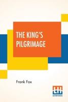 The King's Pilgrimage: With A Poem On "The King's Pilgrimage" By Rudyard Kipling