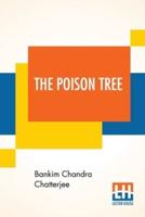 The Poison Tree: A Tale Of Hindu Life In Bengal Translated By Miriam S. Knight With A Preface By Edwin Arnold, C.S.I.