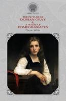 The Picture of Dorian Gray & A House of Pomegranates