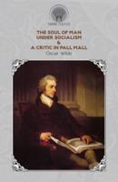 The Soul of Man Under Socialism & A Critic In Pall Mall