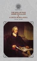 The Soul of Man Under Socialism & A Critic In Pall Mall