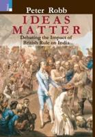 Ideas Matter: Debating the Impact of British Rule in India