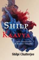 SHILP KAAVYA: Love , Opportunity and Random Thoughts