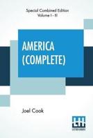 America (Complete): In Three Volumes (Complete Edition) - Edition Artistique, The World's Famous Places And Peoples