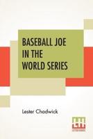 Baseball Joe In The World Series