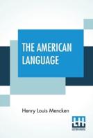 The American Language: A Preliminary Inquiry Into The Developmentof English In The United States