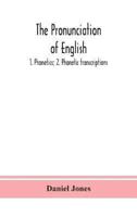 The pronunciation of English: 1. Phonetics; 2. Phonetic transcriptions