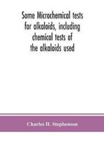 Some microchemical tests for alkaloids, including chemical tests of the alkaloids used