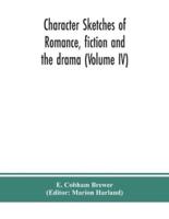 Character sketches of romance, fiction and the drama (Volume IV)